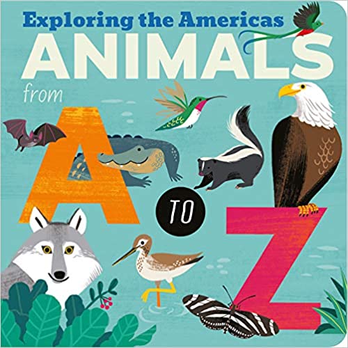 An Alphabet Adventure--Animals from A to Z:Exploring the Americas (Board book)