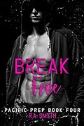 Break Free (Pacific Prep, #4)