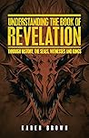 Understanding the Book of Revelation: Through History, the Seals, Witnesses and Kings