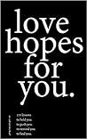 Love Hopes for You. Love Hopes for You.