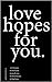 Love Hopes for You.