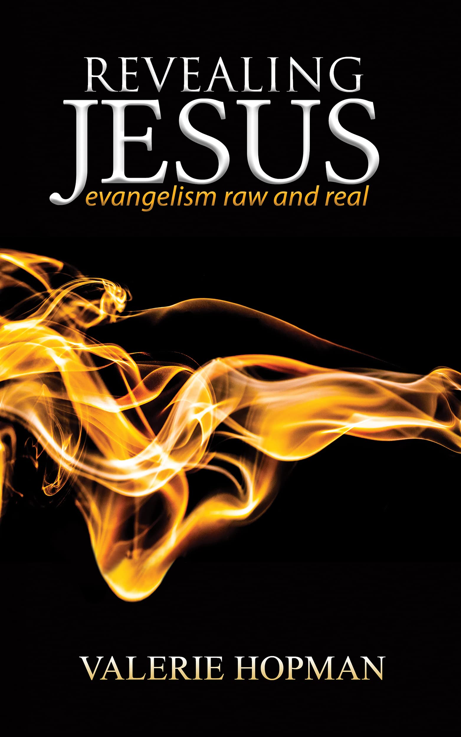 Revealing Jesus: evangelism raw and real (Kindle Edition)