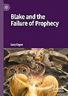 Blake and the Failure of Prophecy by Lucy Cogan