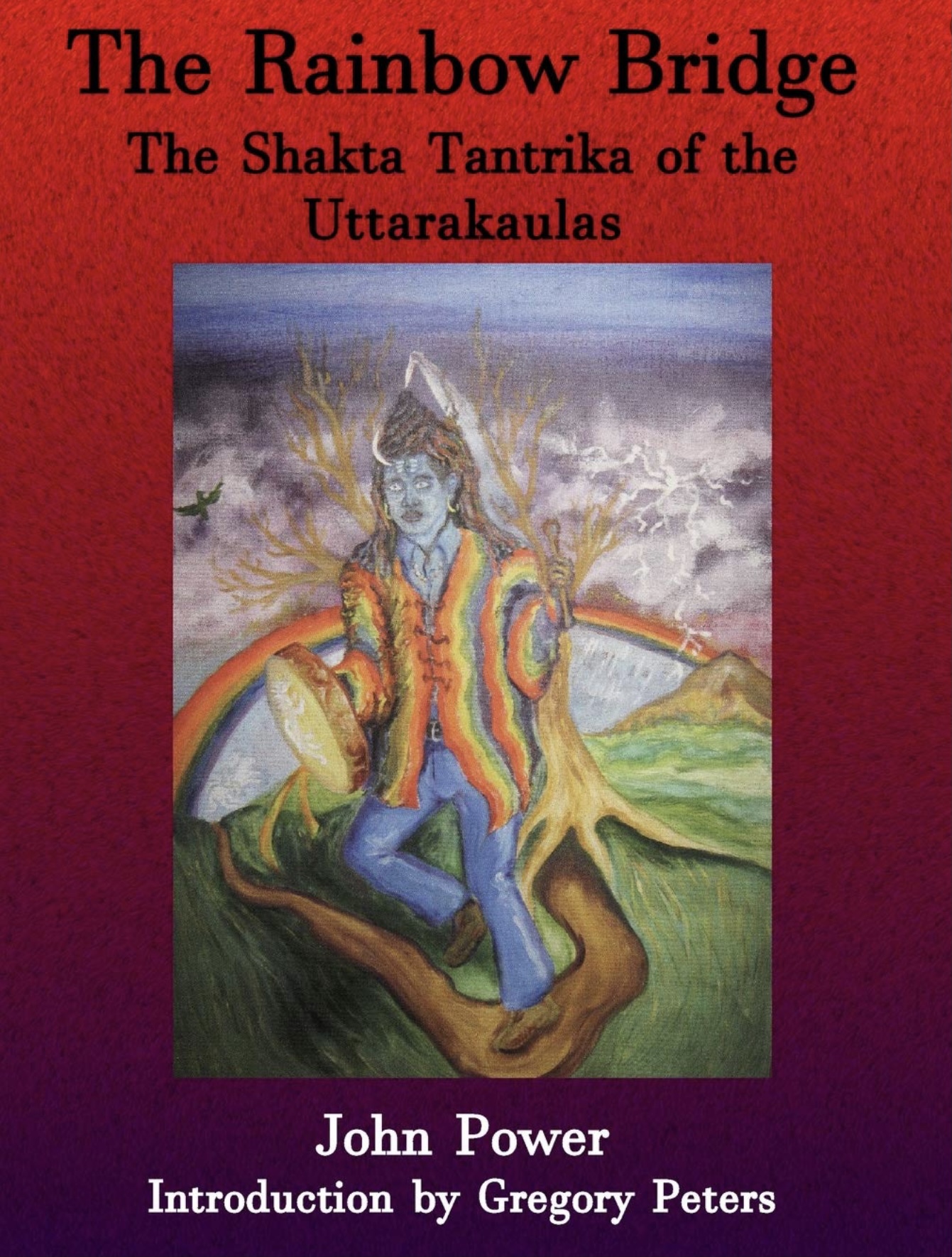 The Rainbow Bridge: The Shakta Tantrika of the Uttarakaulas