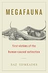 Megafauna: First Victims of the Human-Caused Extinction Megafauna: First Victims of the Human-Caused Extinction