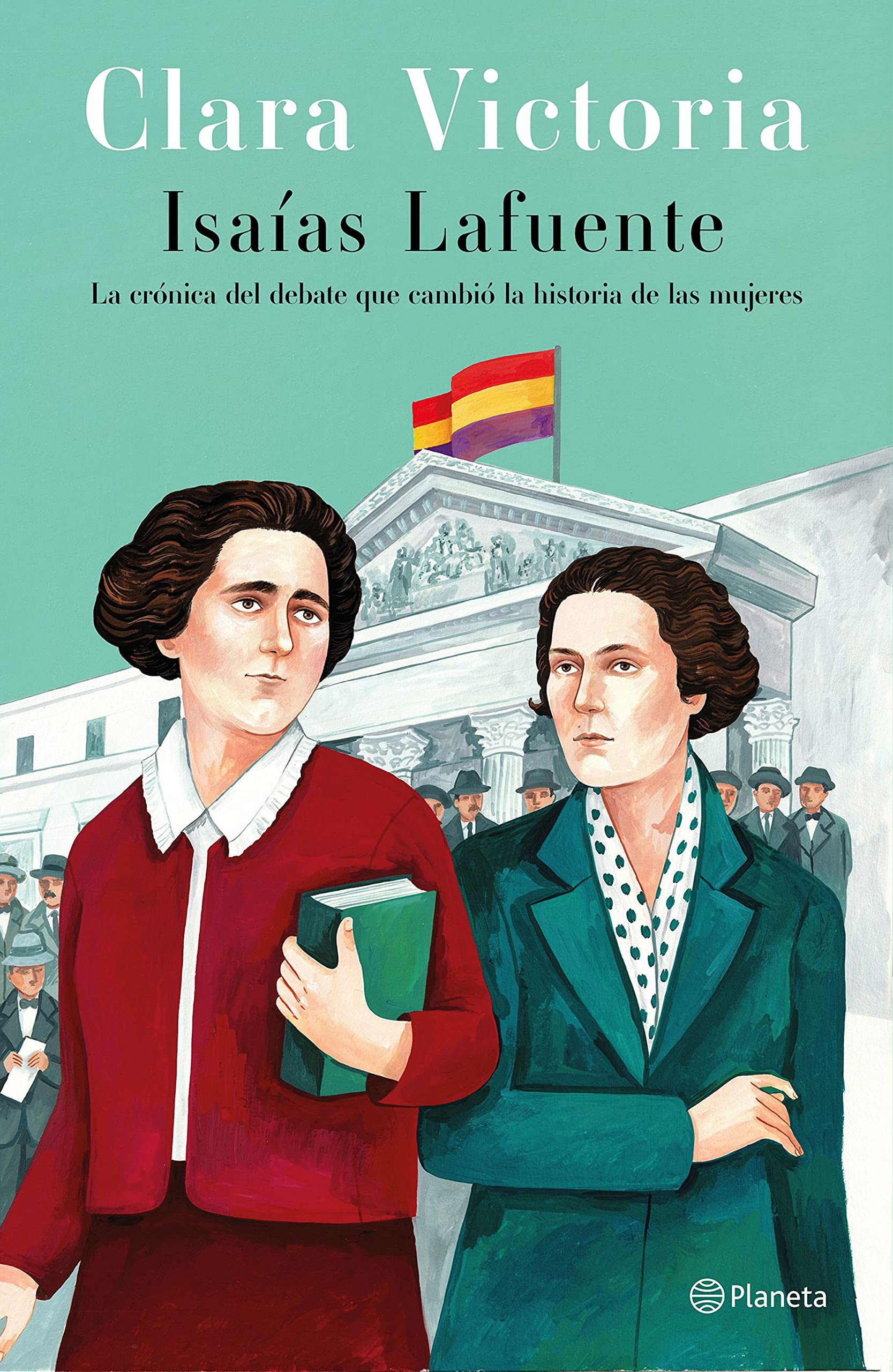 Clara Victoria: La crónica del debate que cambió la historia de las mujeres (Hardcover)