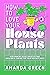 How To Love Your Houseplants by Amanda Green