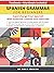 Spanish Grammar for Beginners Textbook + Workbook Included: Supercharge Your Spanish With Essential Lessons and Exercises