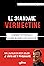 Le scandale Ivermectine: Co...