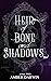 Heir of Bone and Shadows by Amber Darwin