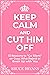 Keep Calm And Cut Him Off