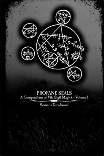 Profane Seals: A Compendium of Vile Sigil Magick - Volume I (Paperback)