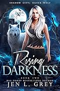 Rising Darkness (Shadow City: Silver Wolf, #2) 