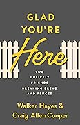 Glad You're Here: Two Unlikely Friends Breaking Bread and Fences