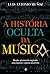 A História Oculta da Música