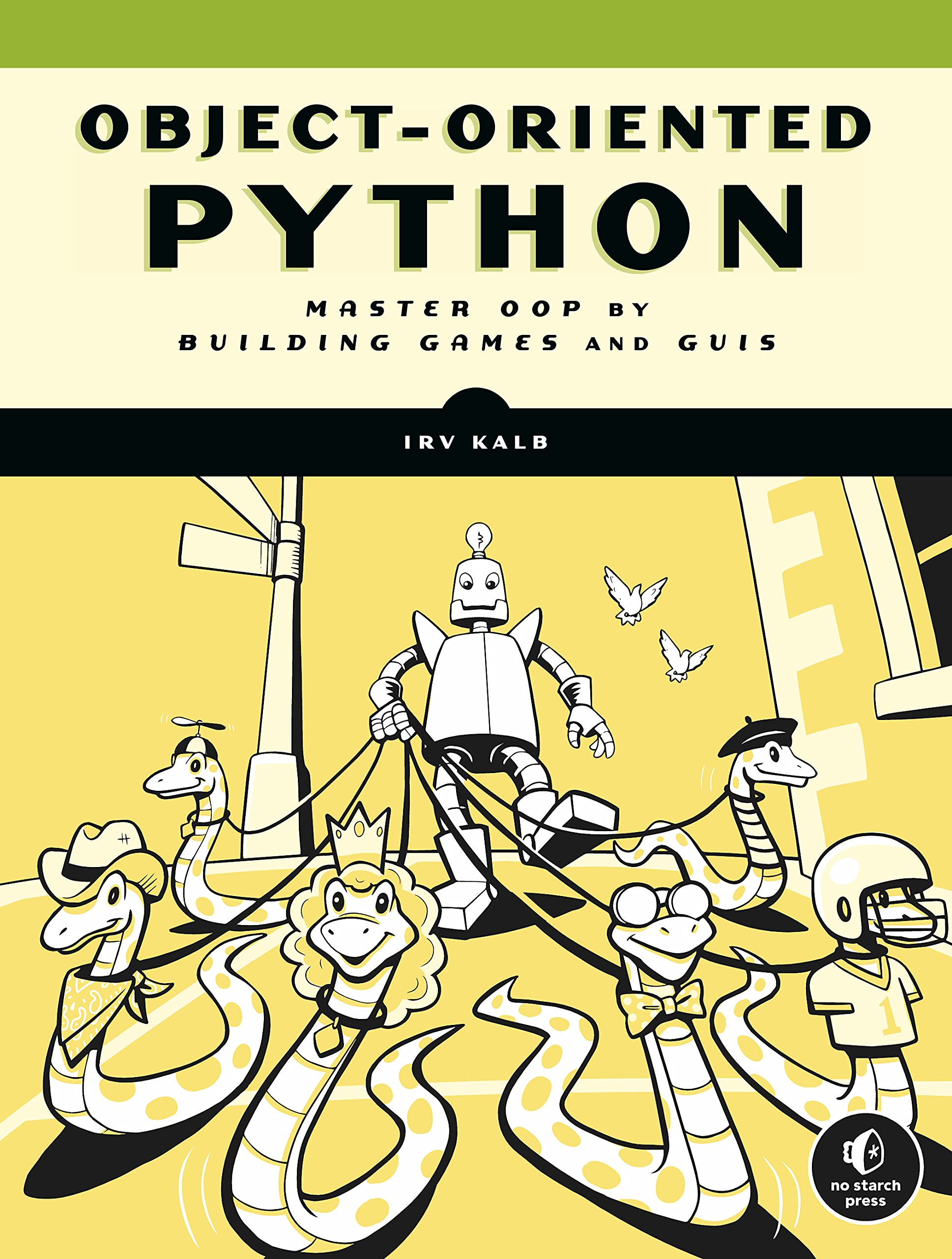 Object-Oriented Python: Master OOP by Building Games and GUIs (Kindle Edition)
