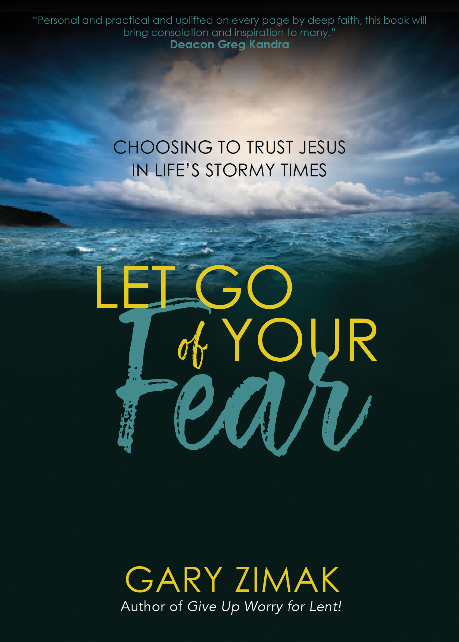 Let Go of Your Fear: Choosing to Trust Jesus in Life's Stormy Times (Paperback)