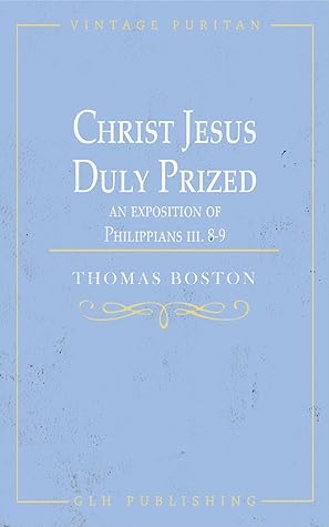 Christ Jesus Duly Prized: An Exposition on Philippians iii. 8-9