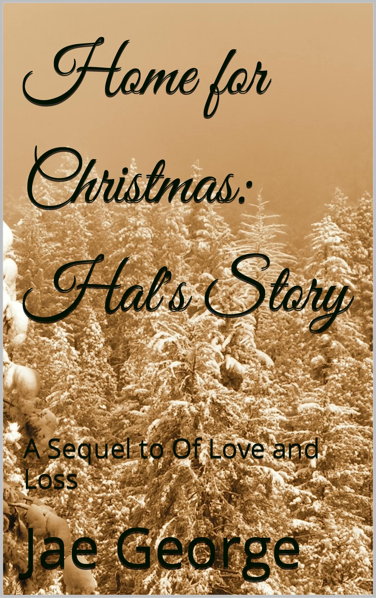 Home for Christmas: Hal's Story: A Sequel to Of Love and Loss (Kindle Edition)