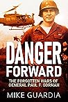 Danger Forward: The Forgotten Wars of General Paul F. Gorman