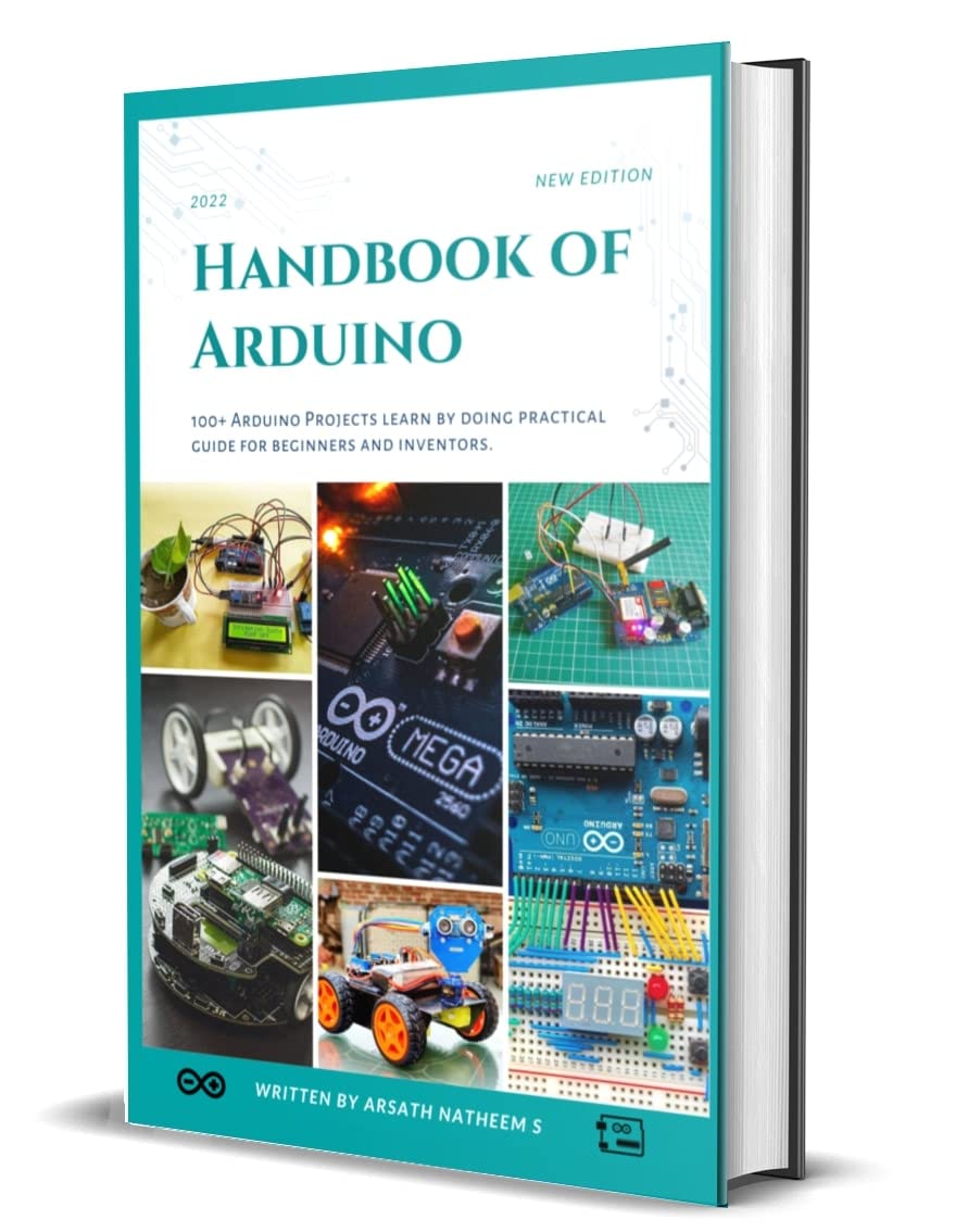 Handbook of Arduino: 100+ Arduino Projects learn by doing practical guides for beginners and inventors. (Kindle Edition)