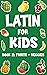 Latin for Kids: Fruits and ...