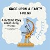 Once upon a farty...
