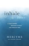 Inhale Exhale: A 40-Day Journey Breathing in Grace and Living Out Hope Inhale Exhale: A 40-Day Journey Breathing in Grace and Living Out Hope