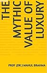 Book cover for The Mythic Value of Luxury