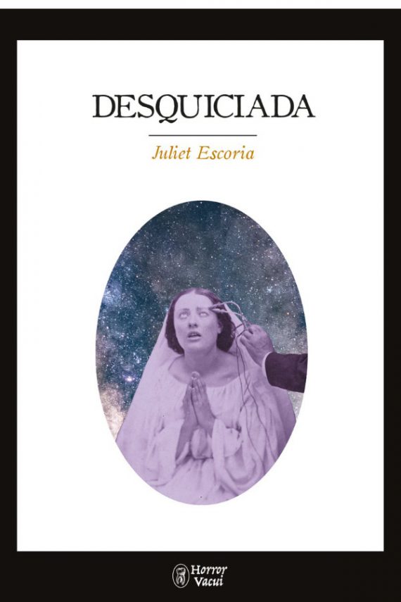 Portada de Desquiciada, de Juliet Escoria