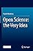 Open Science: the Very Idea