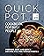 Quick Pot Cookbook for Busy People: Prepare Easy and Quick Recipes for the Whole Family
