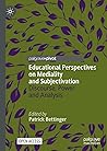 Educational Perspectives on Mediality and Subjectivation: Discourse, Power and Analysis (Palgrave Studies in Educational Media)