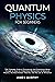 Quantum Physics for Beginne...