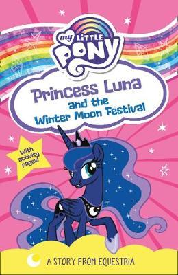 My Little Pony: Princess Luna and the Winter Moon Festival (Paperback)