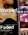 Warped and Faded:...