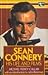 Sean Connery: His Life and ...