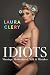 Idiots by Laura Clery Idiots by Laura Clery