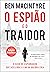 O espião e o traidor: O cas...