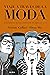 Viaje a través de la moda: Diseñadores, iconos y estilos de los siglos XX y XXI (Spanish Edition)
