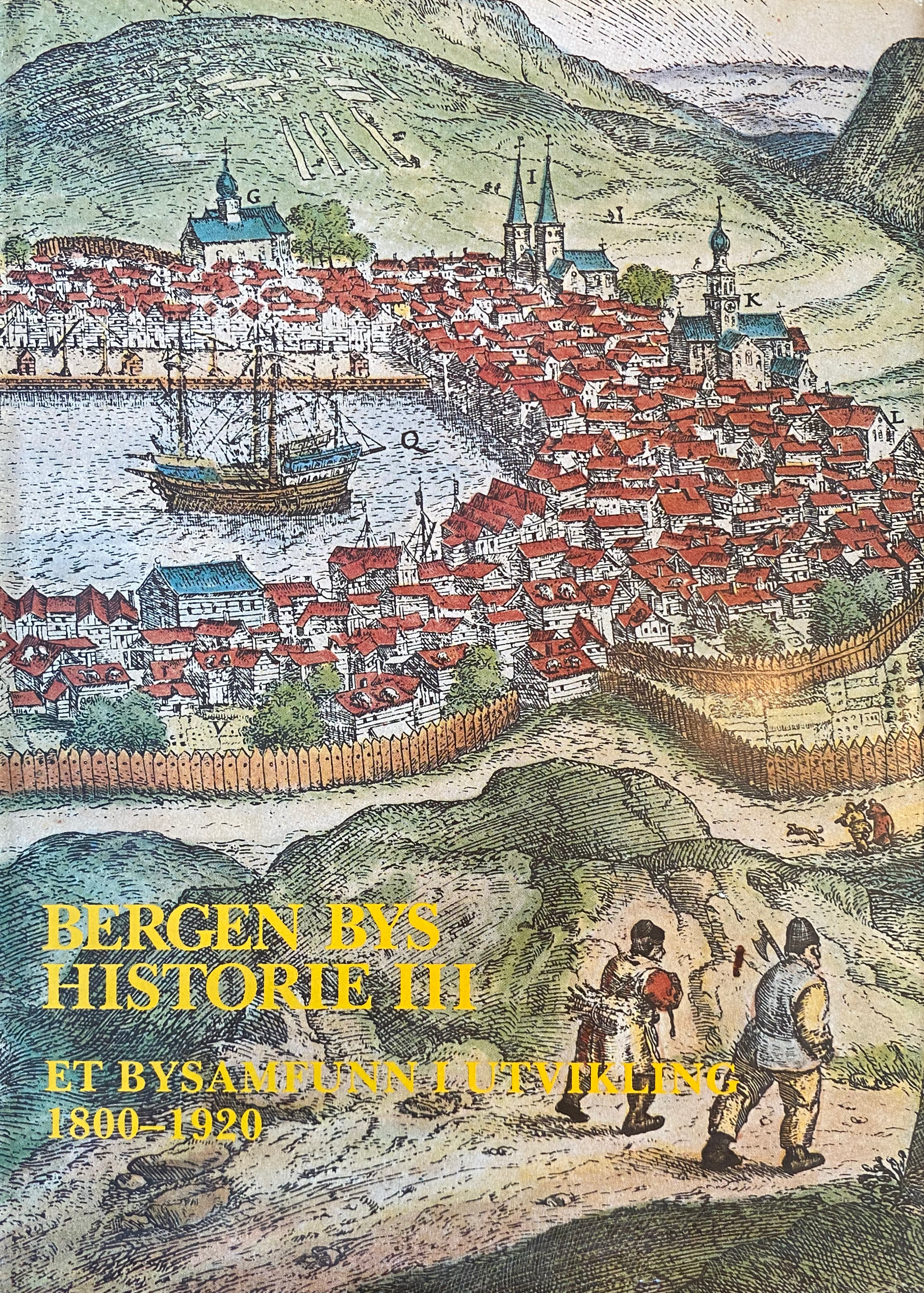Bergen bys historie III: Et bysamfunn i utvikling 1800-1920 (Hardcover)