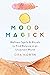Mood Magick by Ora North