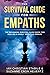 The Survival Guide for Empaths: The Beginners Survival Guide Book for Healing a Highly Sensitive Person