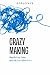 Crazy-Making by Trueface Team