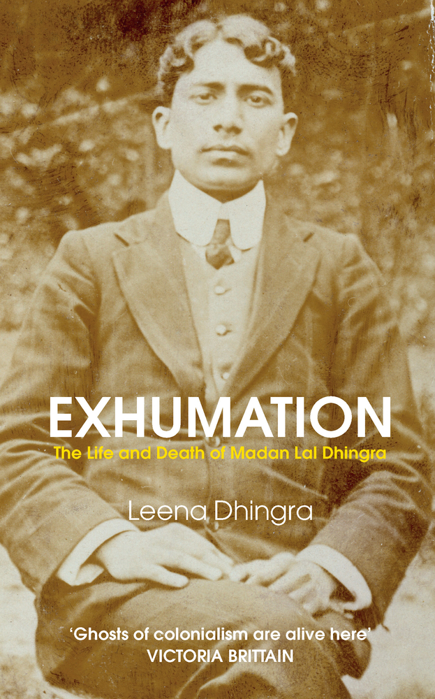 Exhumation: The Life and Death of Madan Lal Dhingra (Paperback)