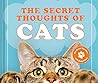 The Secret Thoughts of Cats (Secret Thoughts Series)