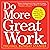 Do More Great Work: Stop the Busywork. Start the Work That Matters.