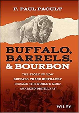 Buffalo, Barrels, and Bourbon: The Story of How Buffalo Trace Distillery Became The World's Most Awarded Distillery
