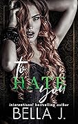 To Hate You