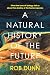 A Natural History of the Future by Rob Dunn